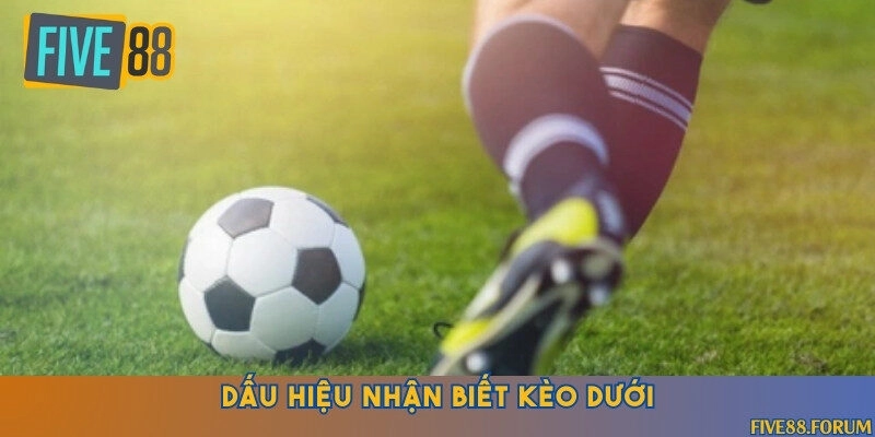 Cách nhận biết kèo dưới uy tín 100%