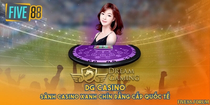 DG Casino - Sảnh casino xanh chín đẳng cấp quốc tế