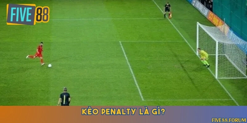 Định nghĩa và những điều cần biết về kèo penalty