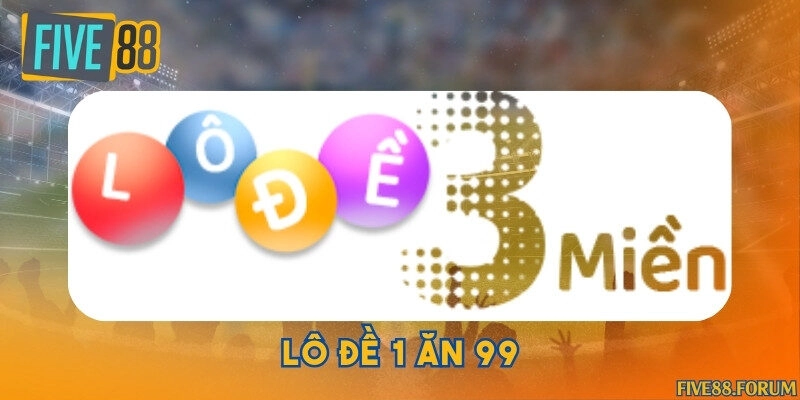 Lô đề 1 ăn 99