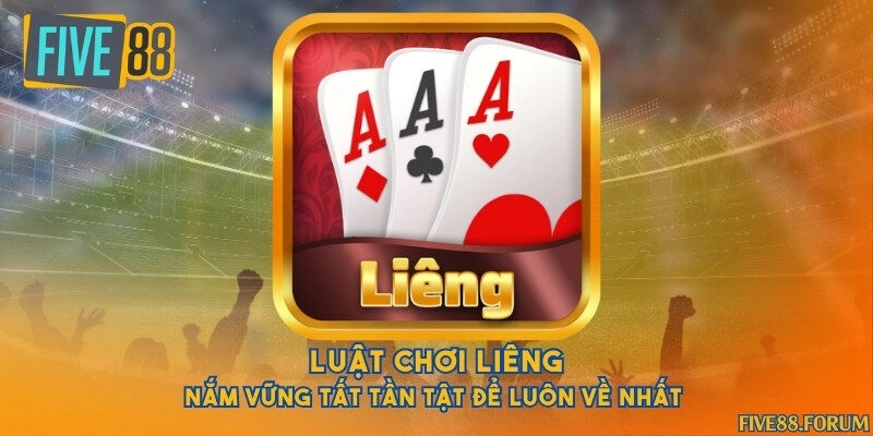 Luật chơi Liêng - Nắm vững tất tần tật để luôn về nhất