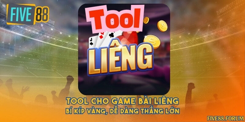 Tool cho game bài Liêng - Bí kíp vàng, dễ dàng thắng lớn